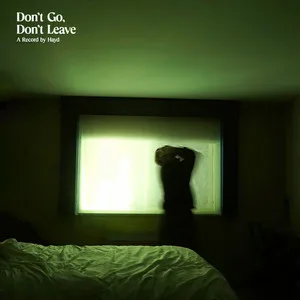 Don’t Go， Don’t Leave