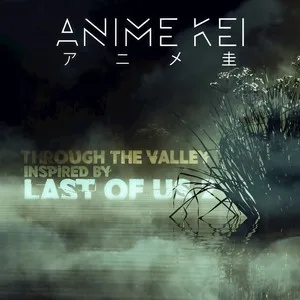 Through the Valley(Inspired by ”Last of Us 2”)