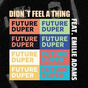 Didn’t Feel A Thing (feat. Emilie Adams)